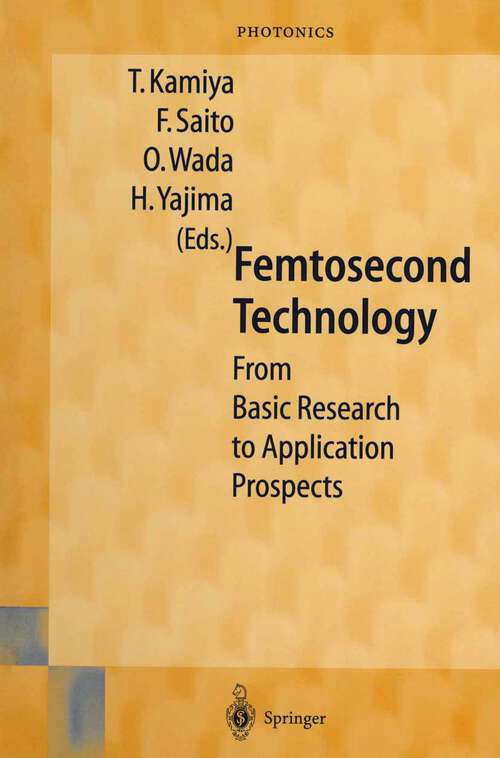 Book cover of Femtosecond Technology: From Basic Research to Application Prospects (1999) (Springer Series in Photonics #2)