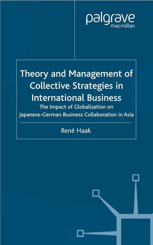 Book cover of Theory and Management of Collective Strategies in International Business: The Impact of Globalization on Japanese German Business Cooperations in Asia (2004)