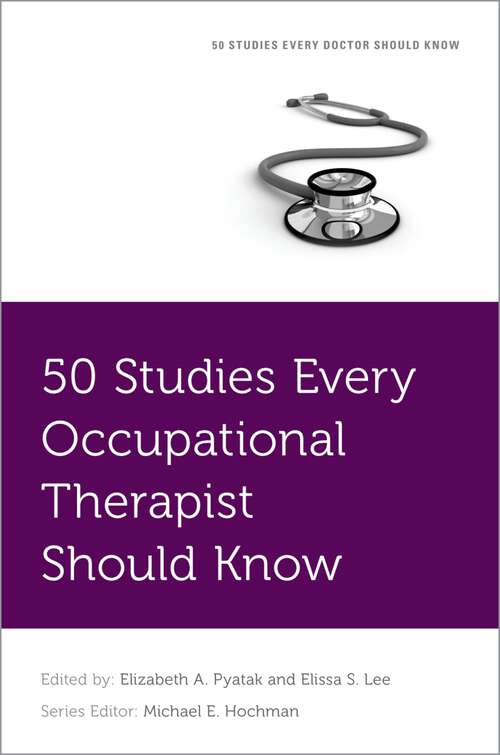Book cover of 50 Studies Every Occupational Therapist Should Know (FIFTY STUDIES EVERY DOCTOR SHOULD SERIES)