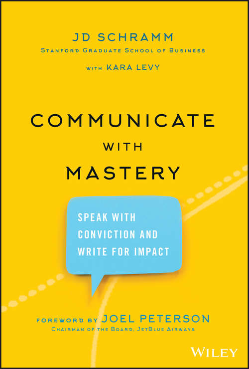 Book cover of Communicate with Mastery: Speak With Conviction and Write for Impact