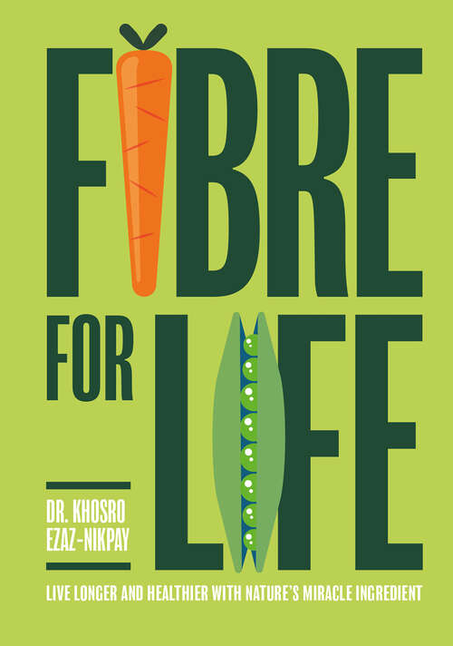 Book cover of Fibre for Life: Live Longer And Healthier With Nature's Miracle Ingredient (ePub edition)