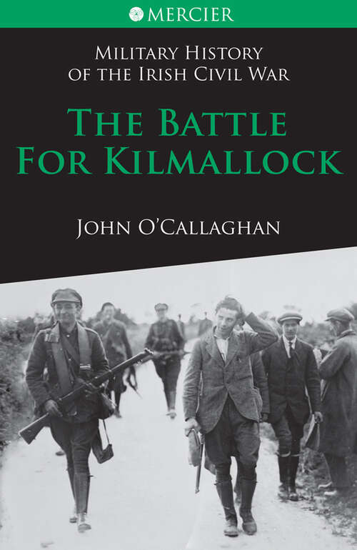 Book cover of The Battle for Kilmallock: Military History Of The Irish Civil War (Mercier's History of the Irish Civil War #3)