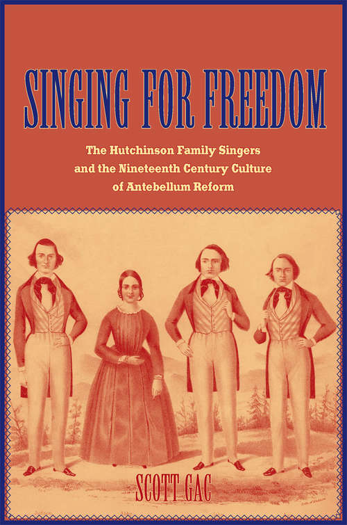 Book cover of Singing for Freedom: The Hutchinson Family Singers and the Nineteenth-Century Culture of Reform