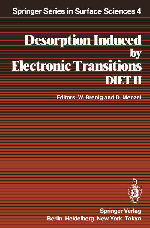 Book cover of Desorption Induced by Electronic Transitions DIET II: Proceedings of the Second International Workshop, Schloß Elmau, Bavaria, October 15–17, 1984 (1985) (Springer Series in Surface Sciences #4)