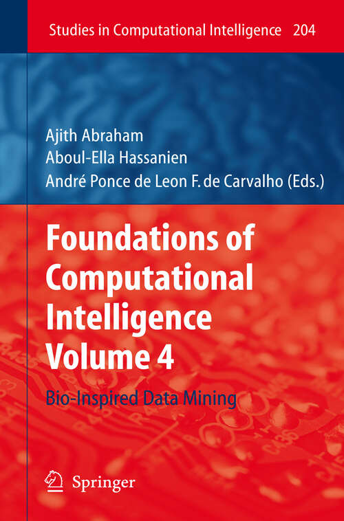 Book cover of Foundations of Computational Intelligence: Volume 4: Bio-Inspired Data Mining (2009) (Studies in Computational Intelligence #204)