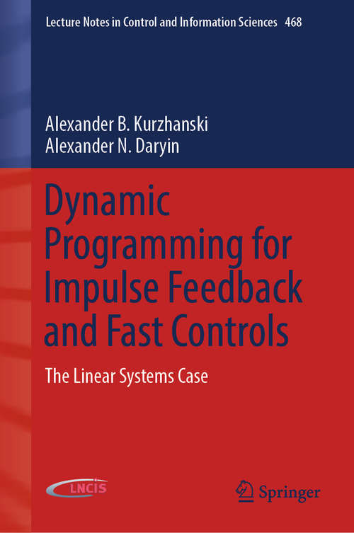 Book cover of Dynamic Programming for Impulse Feedback and Fast Controls: The Linear Systems Case (1st ed. 2020) (Lecture Notes in Control and Information Sciences #468)