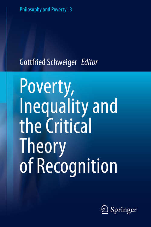 Book cover of Poverty, Inequality and the Critical Theory of Recognition (1st ed. 2020) (Philosophy and Poverty #3)
