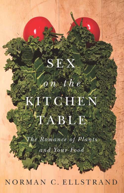 Book cover of Sex on the Kitchen Table: The Romance of Plants and Your Food