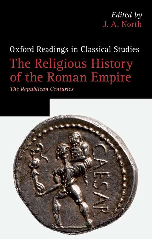 Book cover of The Religious History of the Roman Empire: The Republican Centuries (Oxford Readings in Classical Studies)