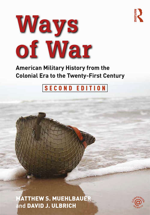 Book cover of Ways of War: American Military History from the Colonial Era to the Twenty-First Century (2)