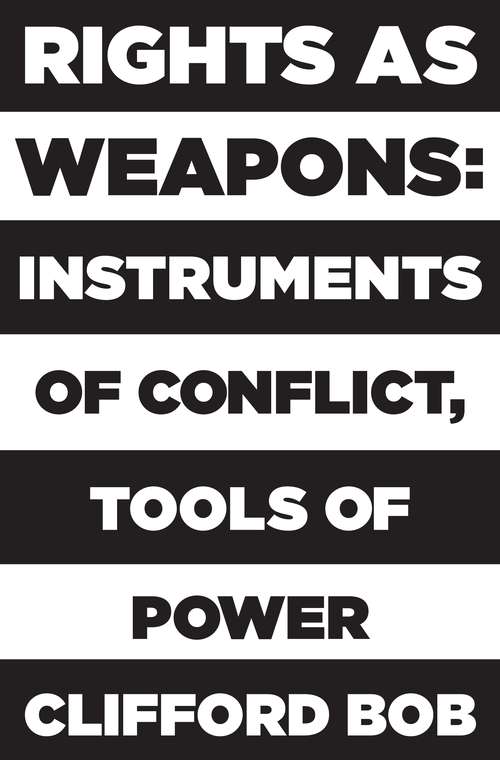 Book cover of Rights as Weapons: Instruments of Conflict, Tools of Power