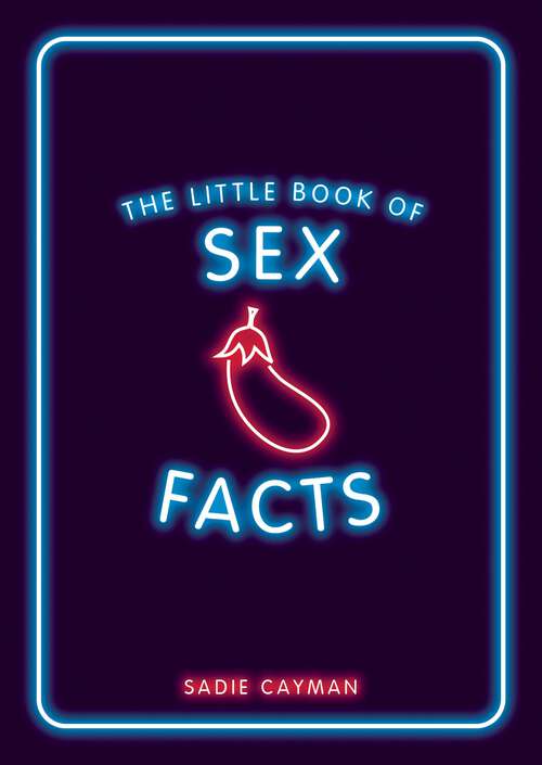 Book cover of The Little Book of Sex Facts: Tantalizing Trivia to Blow Your Mind