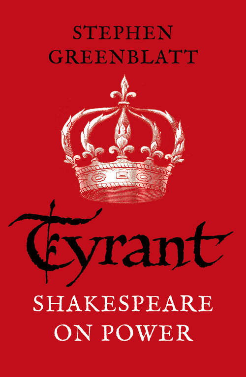 Book cover of Tyrant: Shakespeare On Power