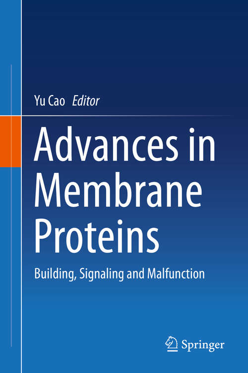 Book cover of Advances in Membrane Proteins: Building, Signaling and Malfunction (1st ed. 2019)