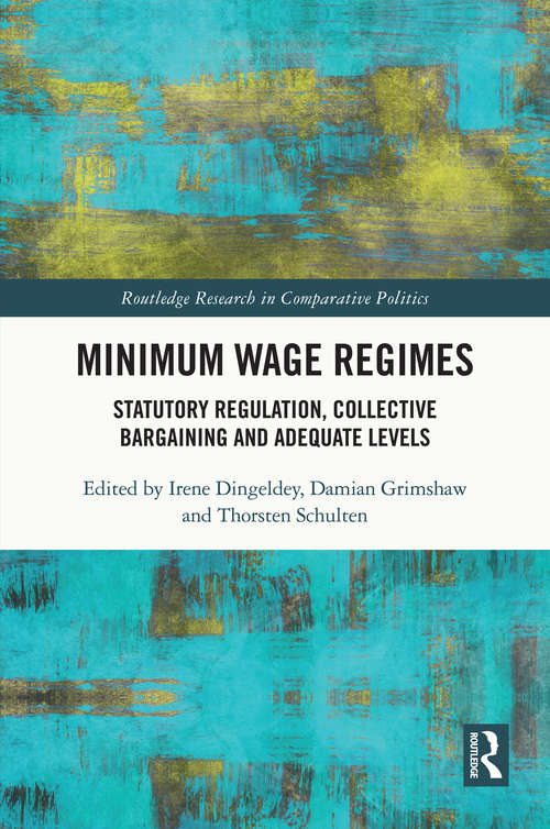 Book cover of Minimum Wage Regimes: Statutory Regulation, Collective Bargaining and Adequate Levels (Routledge Research in Comparative Politics)