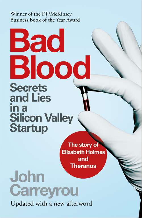 Book cover of Bad Blood: Secrets and Lies in a Silicon Valley Startup: The Story of Elizabeth Holmes and the Theranos Scandal