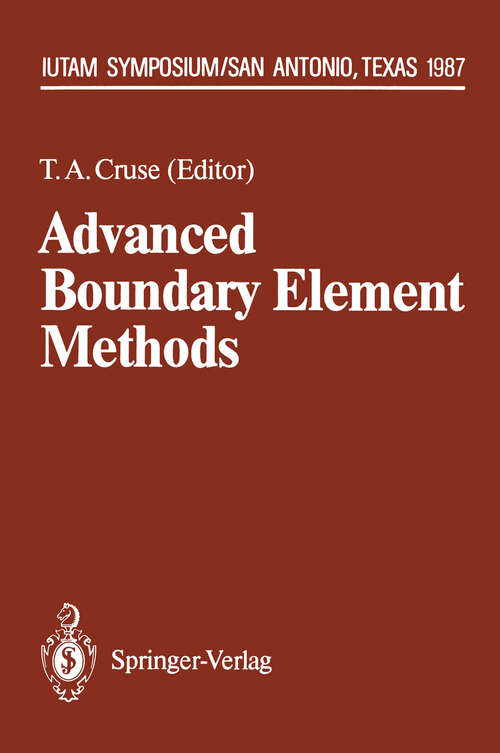 Book cover of Advanced Boundary Element Methods: Proceedings of the IUTAM Symposium, San Antonio, Texas, April 13–16, 1987 (1988) (IUTAM Symposia)