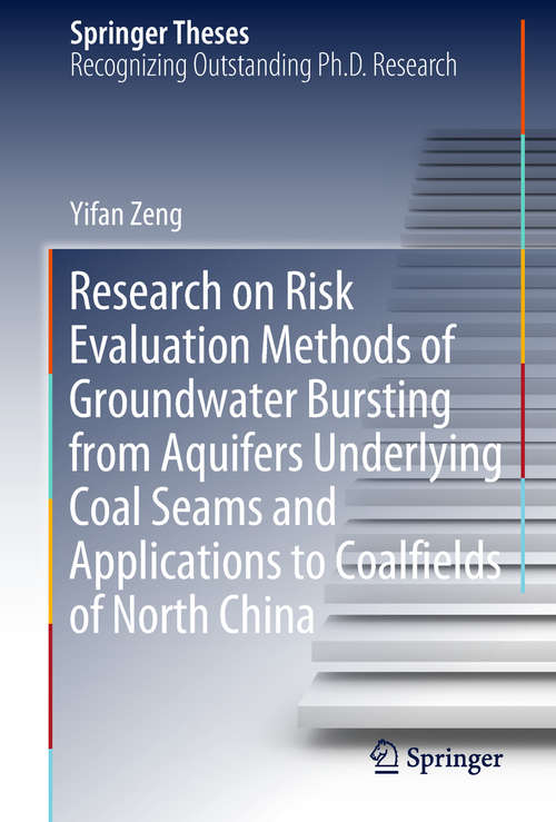 Book cover of Research on Risk Evaluation Methods of Groundwater Bursting from Aquifers Underlying Coal Seams and Applications to Coalfields of North China (Springer Theses)