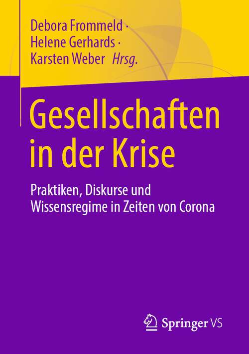 Book cover of Gesellschaften in der Krise: Praktiken, Diskurse und Wissensregime in Zeiten von Corona (1. Aufl. 2023)