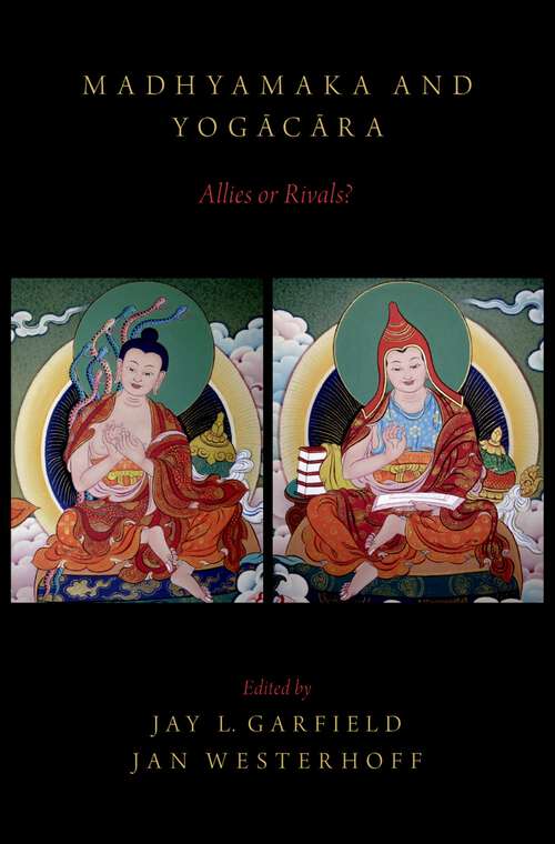Book cover of Madhyamaka and Yogacara: Allies or Rivals?