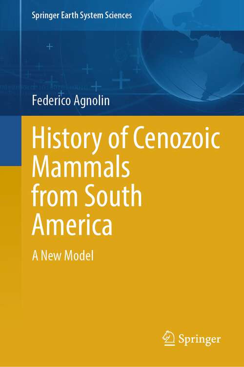 Book cover of History of Cenozoic Mammals from South America: A New Model (2024) (Springer Earth System Sciences)