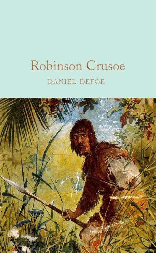 Book cover of Robinson Crusoe: Aus, The Life And Surprising Adventures Of Robinson Crusoe Of York, Mariner (1893) (Macmillan Collector's Library #129)