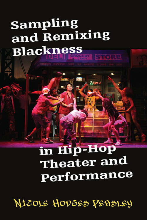 Book cover of Sampling and Remixing Blackness in Hip-hop Theater and Performance