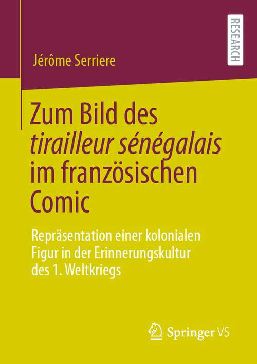 Book cover of Zum Bild des tirailleur sénégalais im französischen Comic: Repräsentation einer kolonialen Figur in der Erinnerungskultur des 1. Weltkriegs (1. Aufl. 2022)