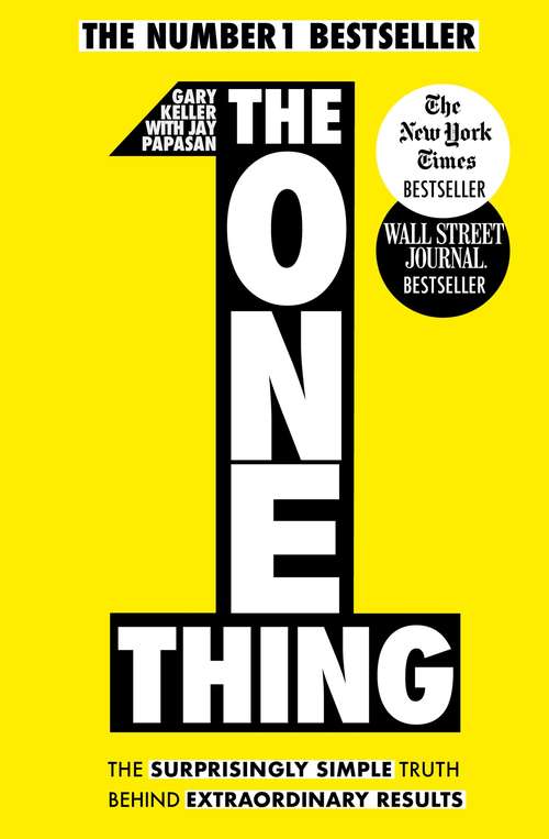 Book cover of The One Thing: The Surprisingly Simple Truth Behind Extraordinary Results: Achieve your goals with one of the world's bestselling success books (Basic Skills)