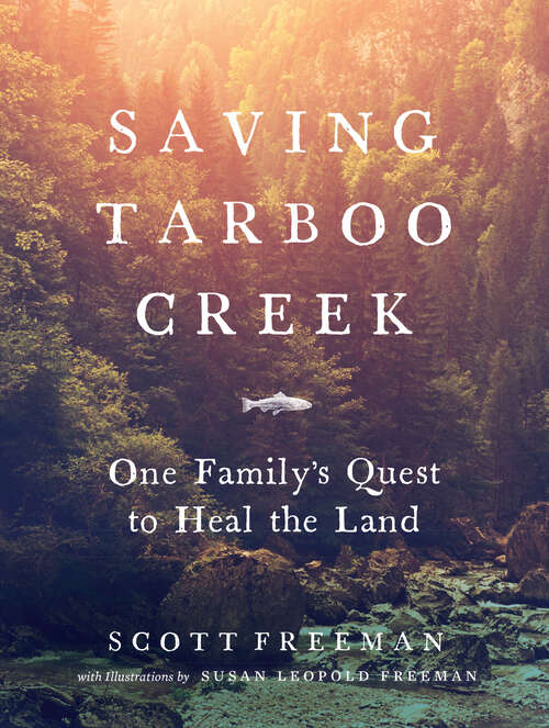 Book cover of Saving Tarboo Creek: One Family's Quest to Heal the Land