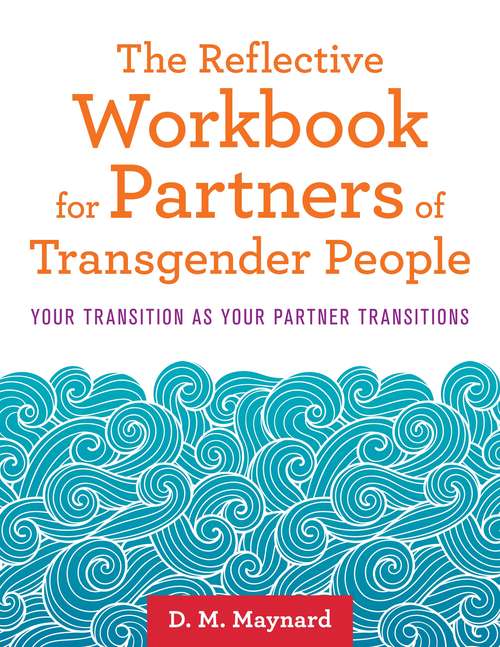 Book cover of The Reflective Workbook for Partners of Transgender People: Your Transition as Your Partner Transitions