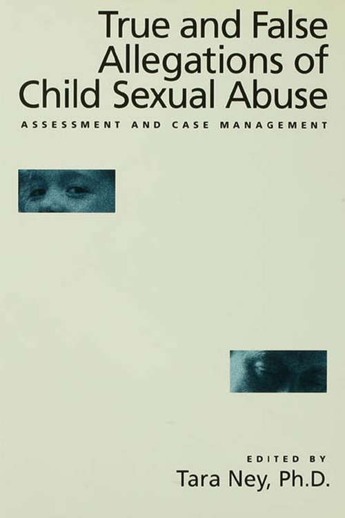 Book cover of True And False Allegations Of Child Sexual Abuse: Assessment & Case Management