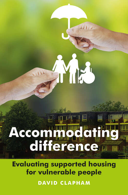 Book cover of Accommodating difference: Evaluating supported housing for vulnerable people