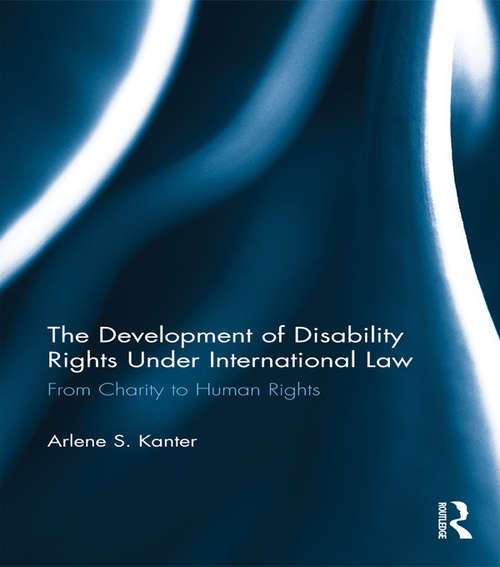 Book cover of The Development of Disability Rights Under International Law: From Charity to Human Rights