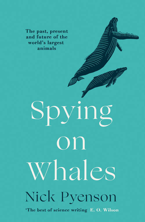 Book cover of Spying on Whales: The Past, Present, And Future Of Earth's Most Awesome Creatures (ePub edition)