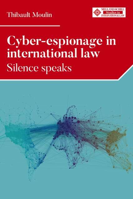 Book cover of Cyber-espionage in international law: Silence speaks (Melland Schill Studies in International Law)