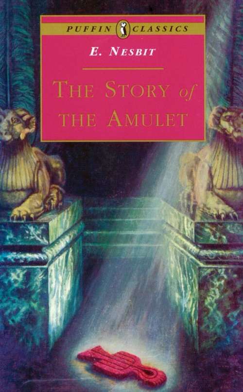 Book cover of The Story of the Amulet (The Psammead Ser.)