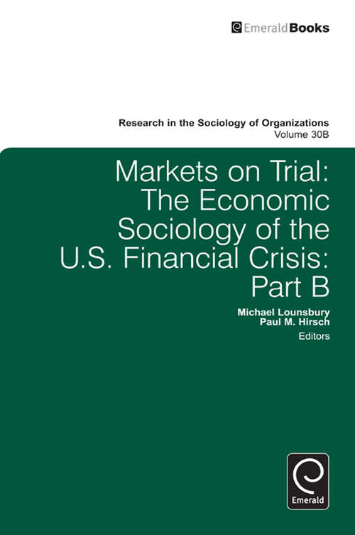 Book cover of Markets On Trial: The Economic Sociology of the U.S. Financial Crisis (Research in the Sociology of Organizations: 30, Part B)