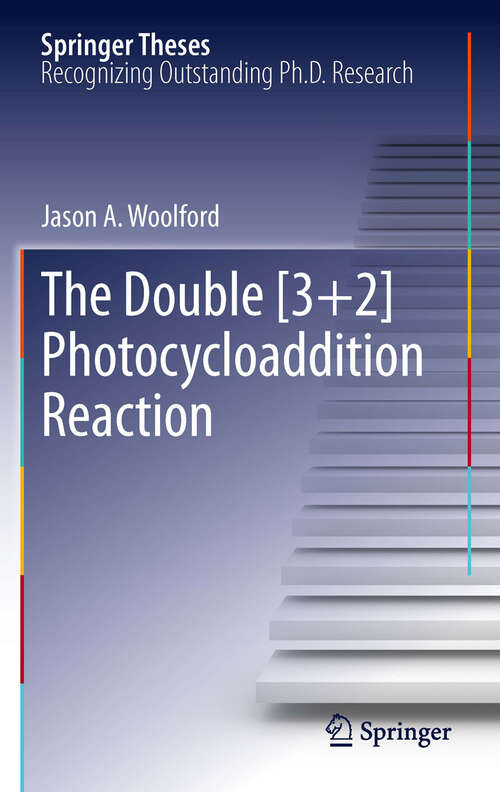 Book cover of The Double [3+2] Photocycloaddition Reaction (2011) (Springer Theses)