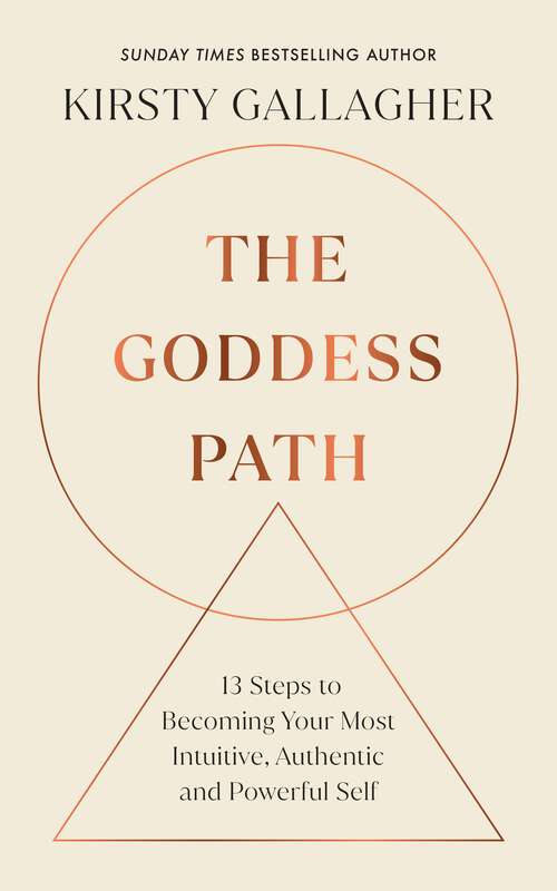 Book cover of The Goddess Path: 13 Steps to Becoming Your Most Intuitive, Authentic and Powerful Self