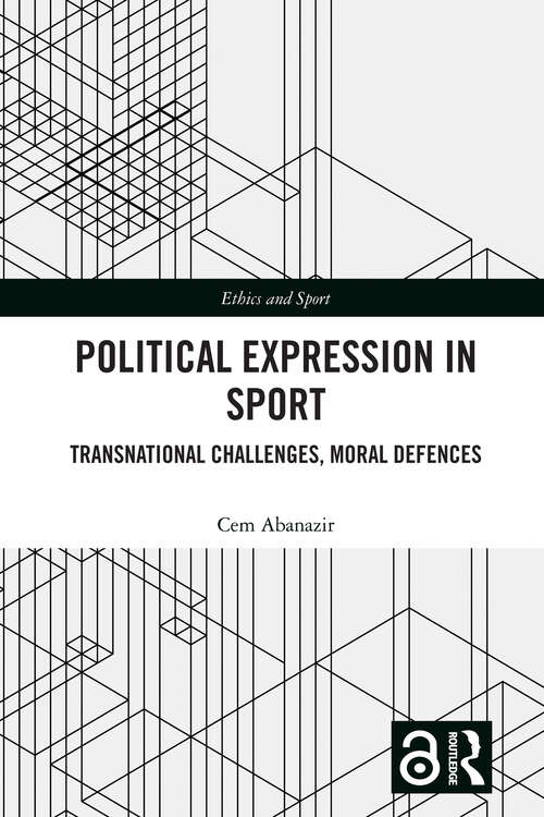Book cover of Political Expression in Sport: Transnational Challenges, Moral Defences (Ethics and Sport)