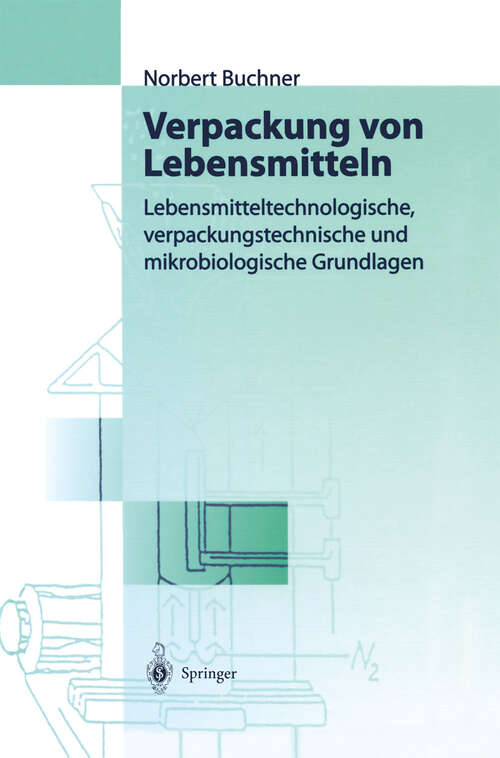 Book cover of Verpackung von Lebensmitteln: Lebensmitteltechnologische, verpackungstechnische und mikrobiologische Grundlagen (1999)