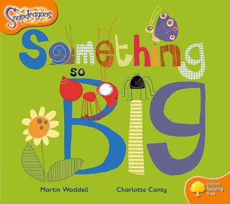 Book cover of Oxford Reading Tree, Stage 6, Snapdragons: Something So Big (2005 edition)