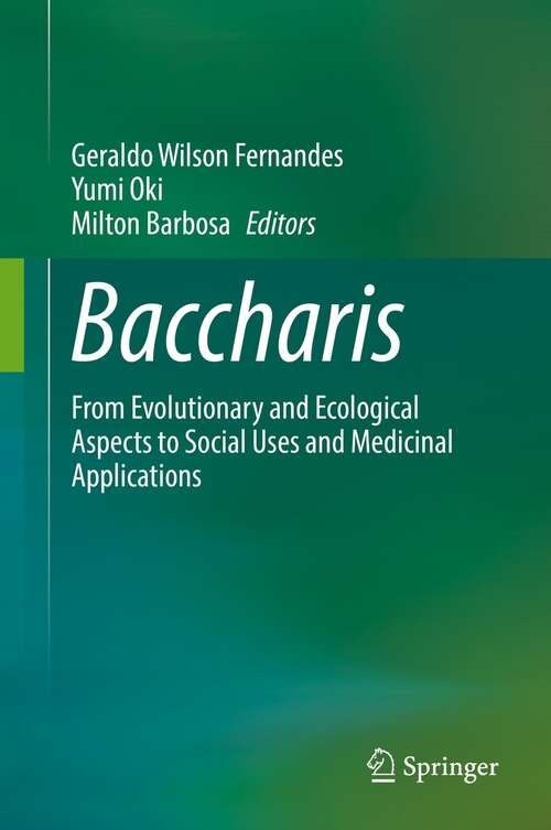 Book cover of Baccharis: From Evolutionary and Ecological Aspects to Social Uses and Medicinal Applications (1st ed. 2021)