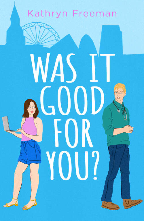 Book cover of Was It Good For You? (The Kathryn Freeman Romcom Collection #8)