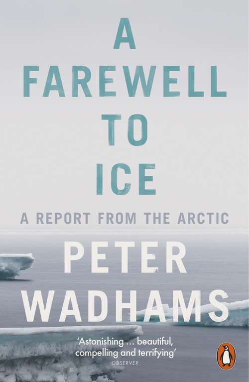 Book cover of A Farewell to Ice: A Report from the Arctic