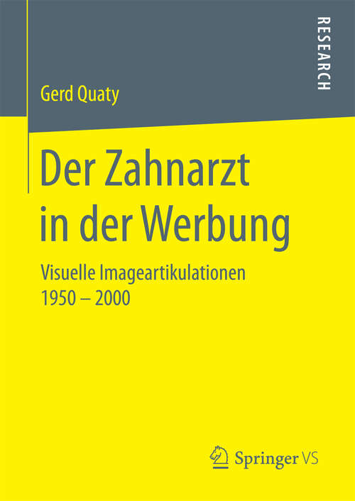 Book cover of Der Zahnarzt in der Werbung: Visuelle Imageartikulationen 1950 – 2000