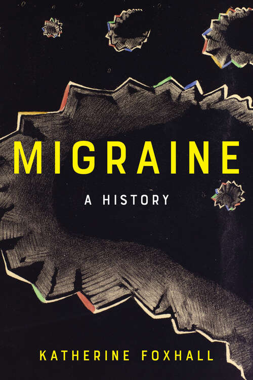Book cover of Migraine: A History