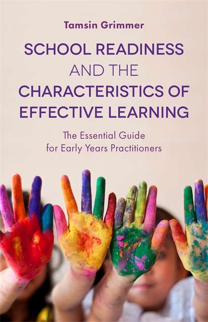 Book cover of School Readiness and the Characteristics of Effective Learning: The Essential Guide For Early Years Practitioners
