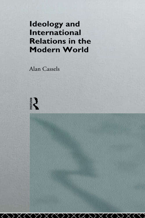 Book cover of Ideology and International Relations in the Modern World (The New International History)